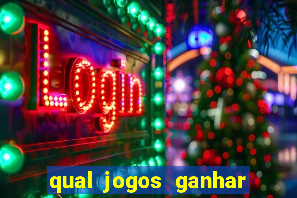 qual jogos ganhar dinheiro de verdade